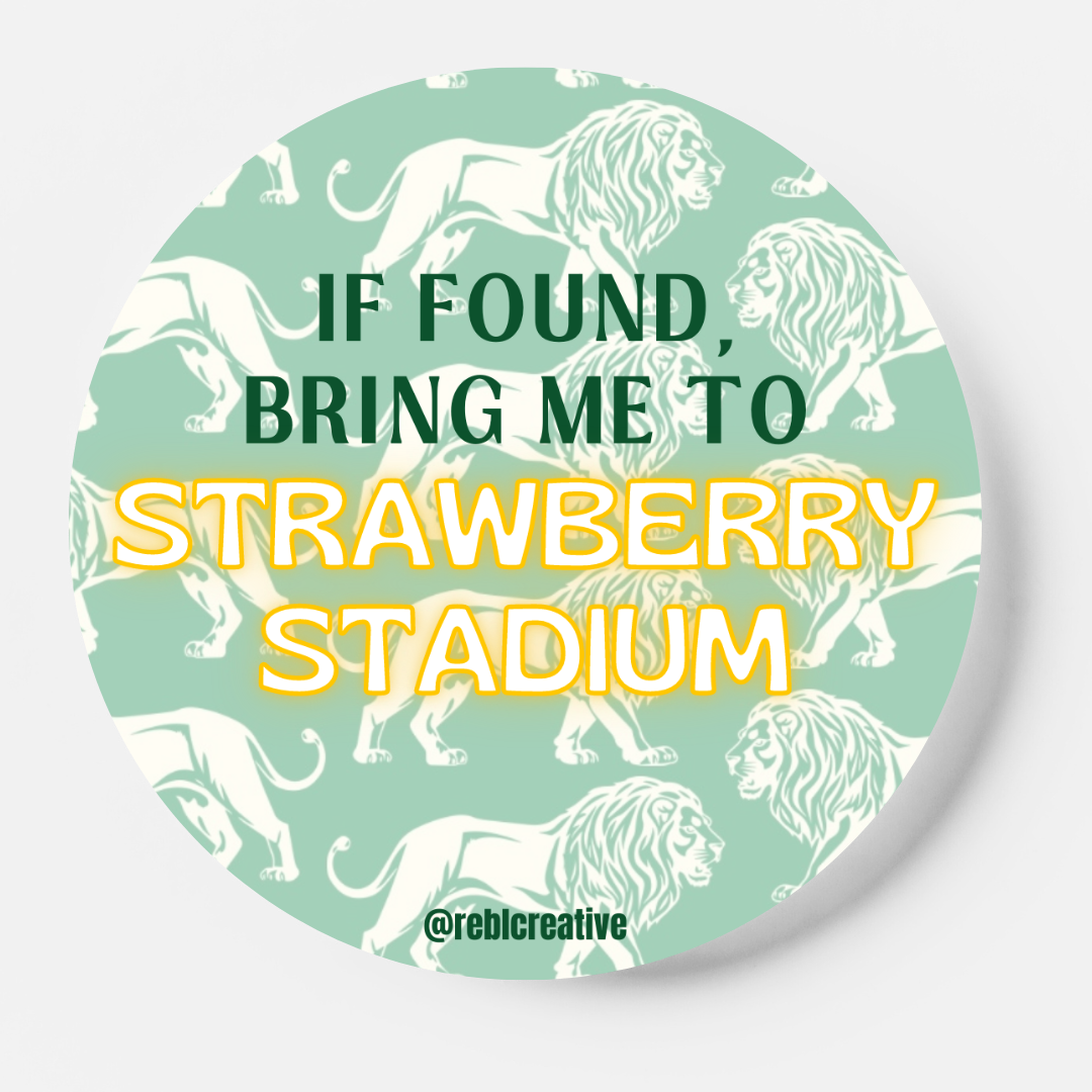 Bring Me - Strawberry Stadium Lions - Game Day Button